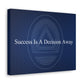 Success Is A Decision Away - Canvas